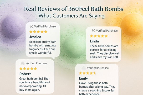 Real Reviews of 360Feel Bath Bombs: What Customers Are Saying